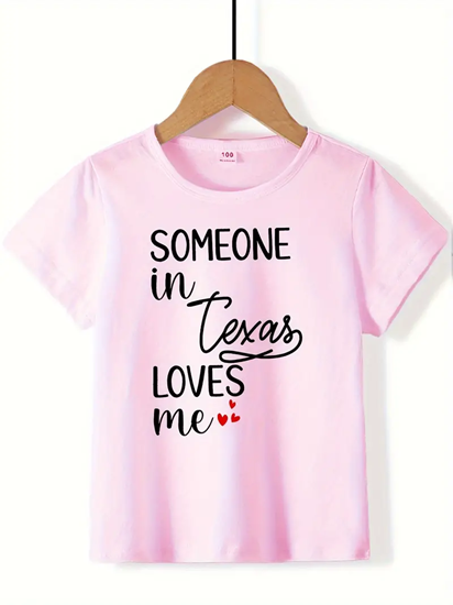 TSHIRT, KIDS, SOMEONE IN TX LOVES ME